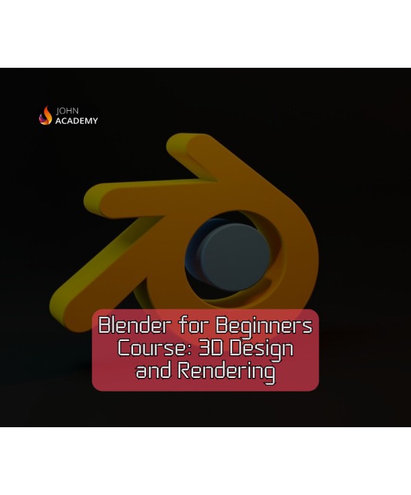 Blender for Beginners: 3D Design and Rendering Essentials John Academy Code Key GLOBAL